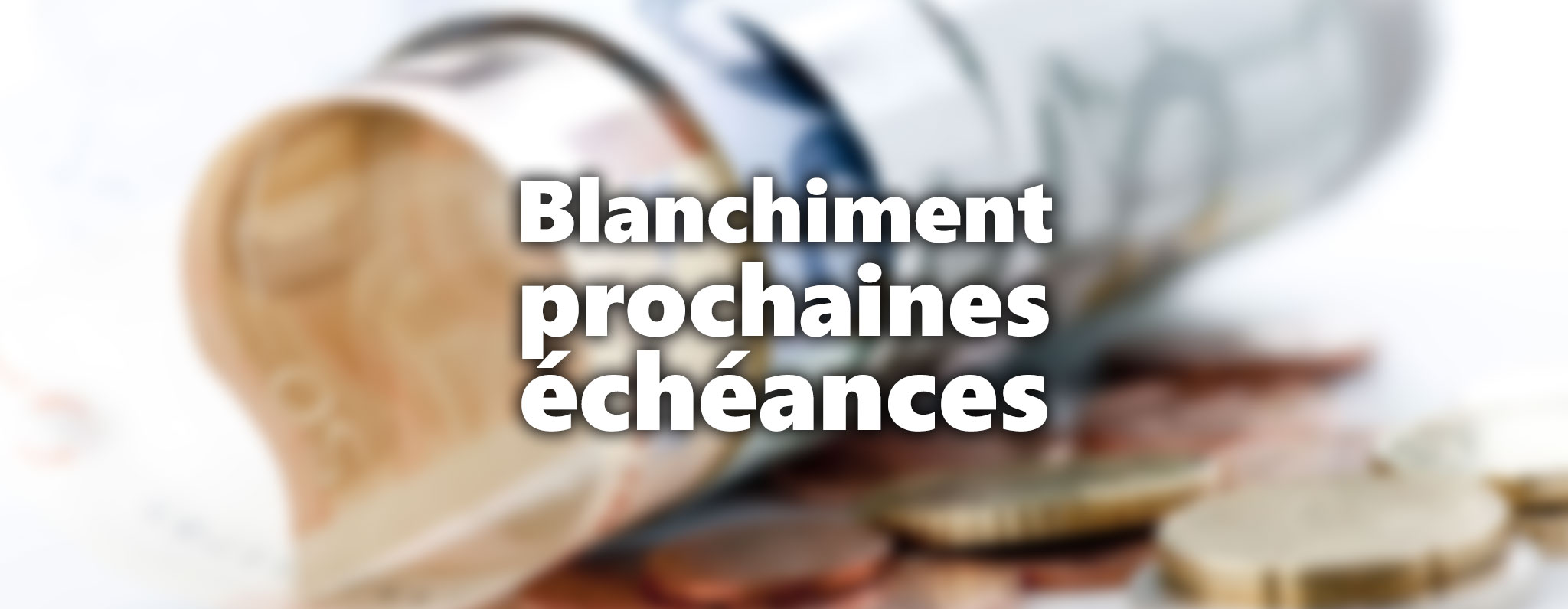 Lutte contre le blanchiment à Monaco : rappel d'échéances
