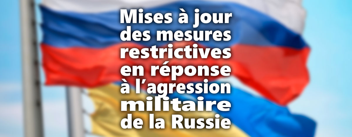 Mises à jour constantes des mesures en réponse à l'agression militaire de la Russie